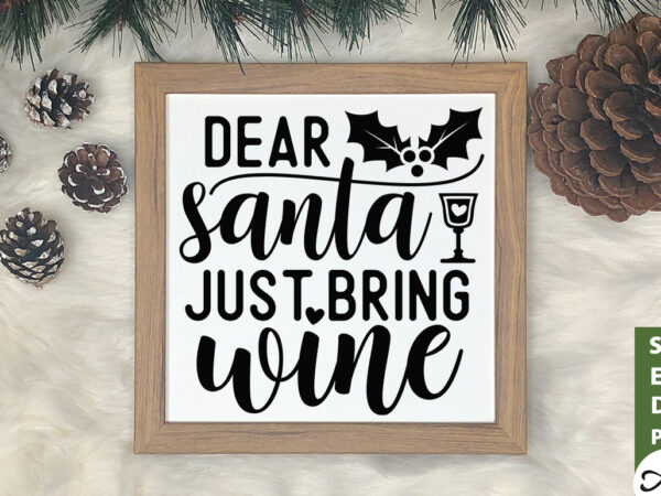Dear santa just bring wine svg t shirt vector illustration