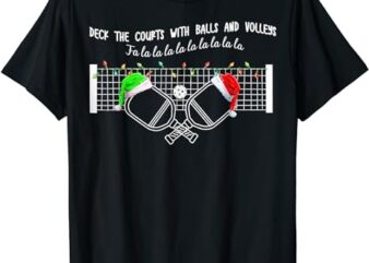 Deck The Courts With Balls And Volleys Christmas Pickleball T-Shirt