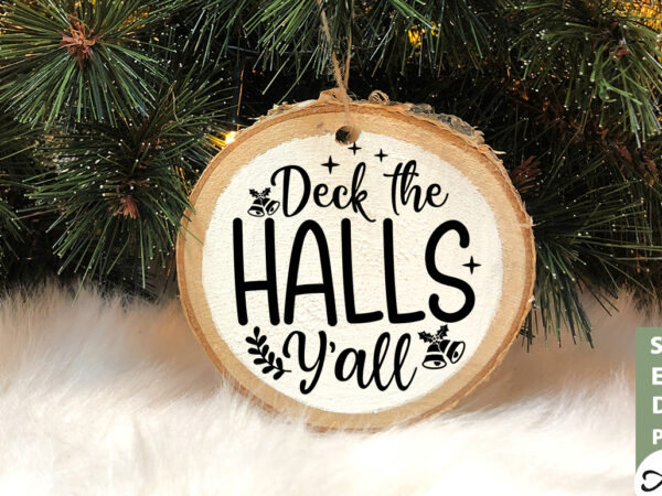 Deck the halls y’all round snig svg t shirt vector illustration