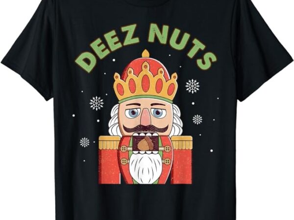 Deez nuts nutcracker nut shirt men women funny christmas pjs t-shirt