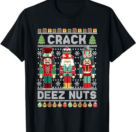 Deez nuts nutcracker shirt funny ugly christmas sweater xmas t-shirt Deez nuts nutcracker shirt funny ugly christmas sweater xmas t-shirt