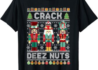 Deez Nuts Nutcracker Shirt Funny Ugly Christmas Sweater Xmas T-Shirt