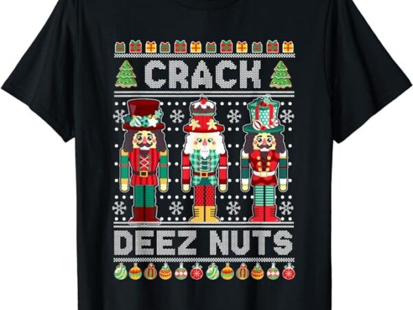Deez nuts nutcracker shirt funny ugly christmas sweater xmas t-shirt