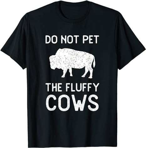 Do Not Pet The Fluffy Cows Vintage National Park Funny Bison T-Shirt