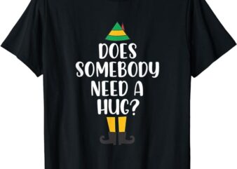 Does Somebody Need A Hug Christmas Elf Buddy Funny Holiday T-Shirt