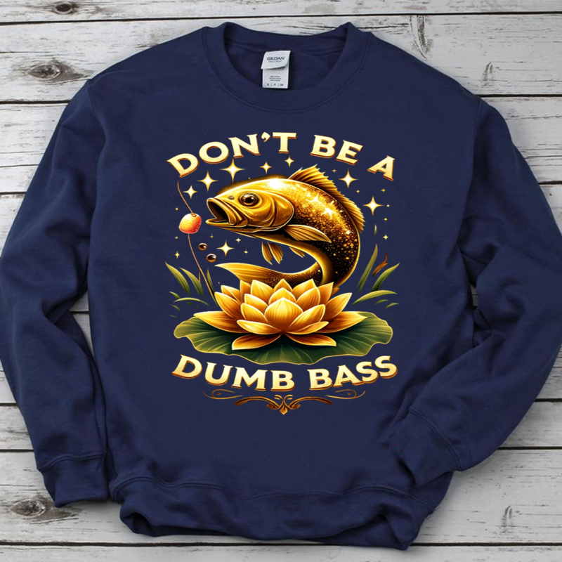 Don’t Be A Dumb Bass Fishing png, Fishing png, fishing gift, fish png, fishing cute png, fishing PNG File