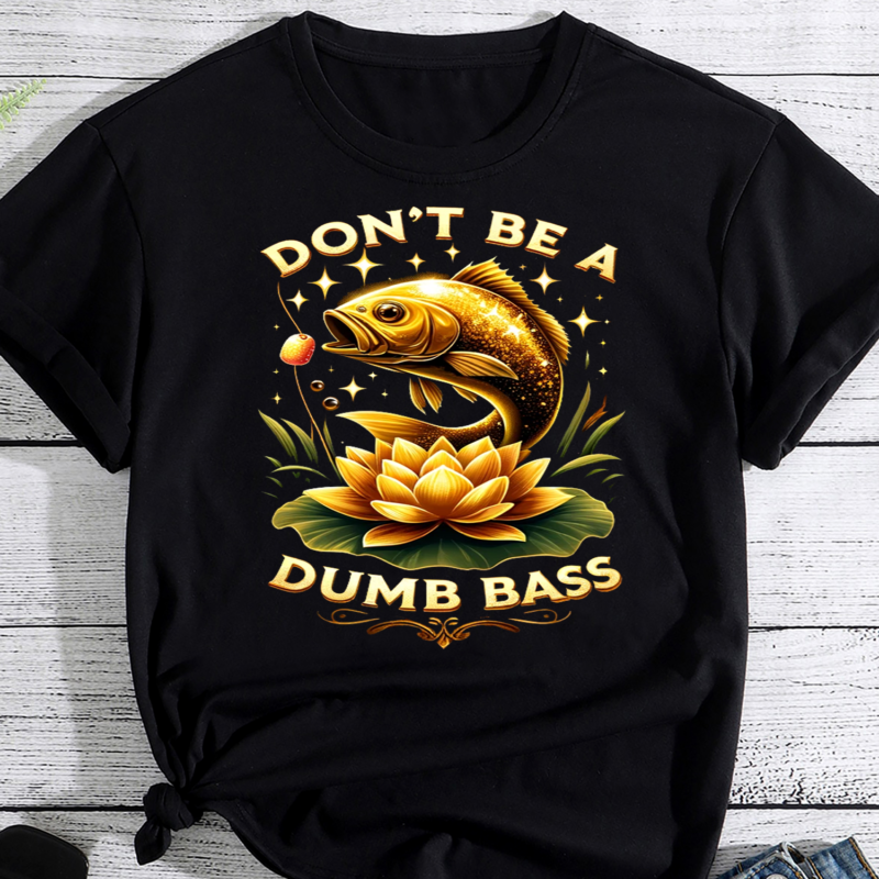 Don’t Be A Dumb Bass Fishing png, Fishing png, fishing gift, fish png, fishing cute png, fishing PNG File