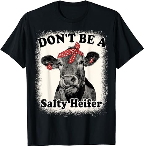 Don’t Be A Salty Heifer Funny Cows Lover Bleached Farm Retro T-Shirt