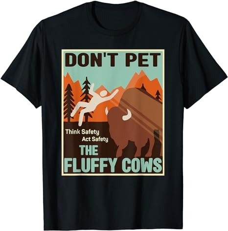 Don’t Pet The Fluffy Cows Bison Buffalo Funny T-Shirt