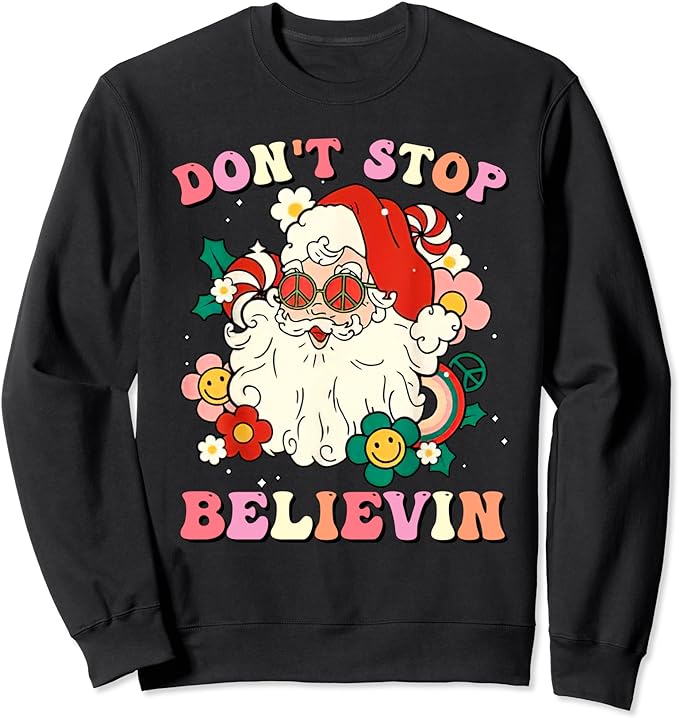 Don’t Stop Believin Santa Claus Funny Christmas Groovy Retro Sweatshirt