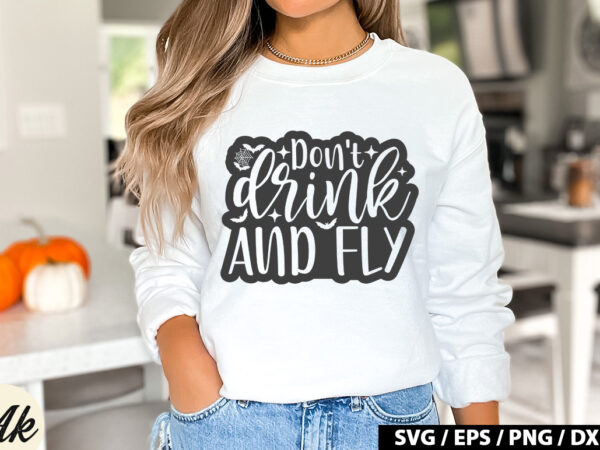 Don’t drink and fly svg t shirt vector illustration
