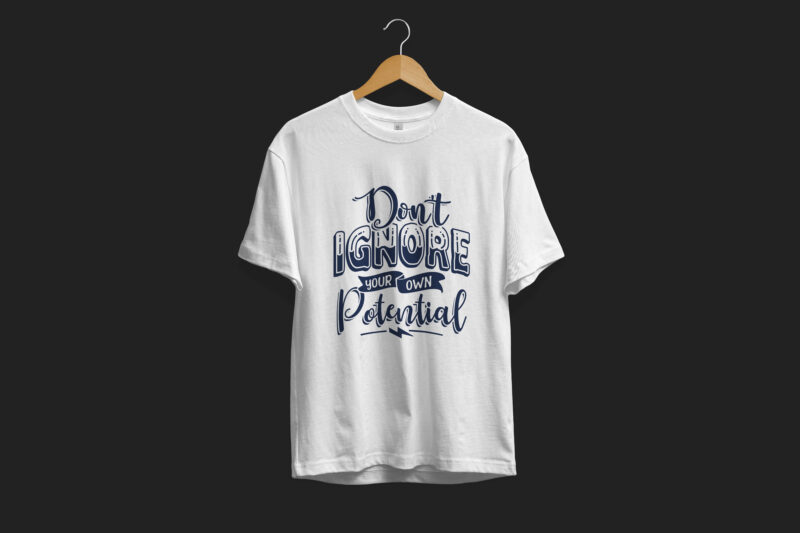 Don’t ignore your own potential, Typography motivational quotes t-shirt design