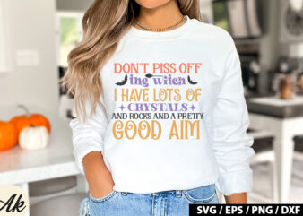Don’t piss off the witch i have lots of crystals and rocks and a pretty good aim SVG t shirt vector illustration