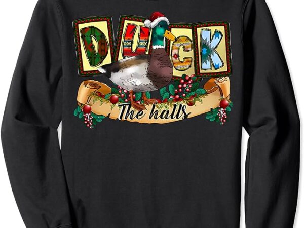 Duck the halls funny duck santa claus christmas pajamas sweatshirt Duck the halls funny duck santa claus christmas pajamas sweatshirt