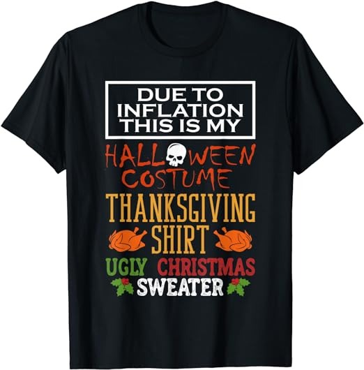 Due To Inflation This Is My Halloween Thanksgiving Xmas T-Shirt