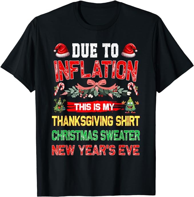 Due To Inflation This Is My Thanksgiving Christmas T-Shirt