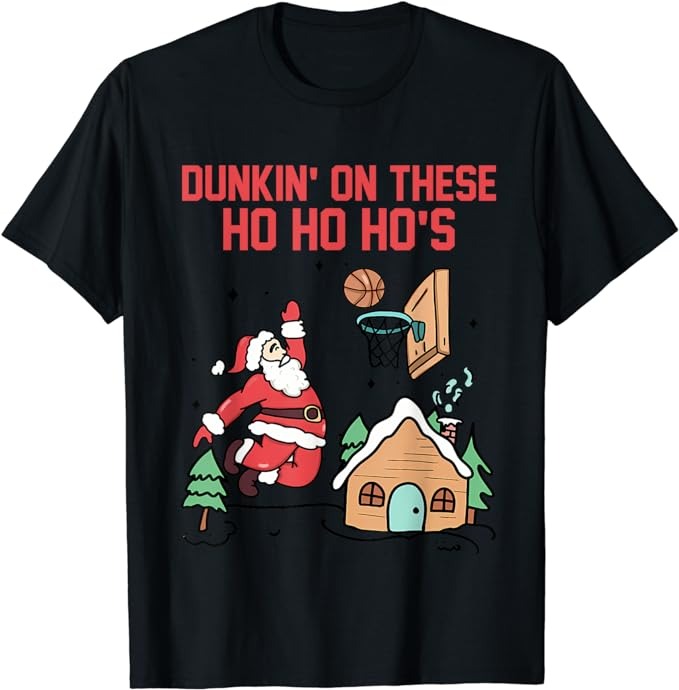 Dunkin’ On These Ho Ho Ho’s Christmas Quote T-Shirt