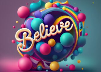 Elegant typography “Believe in your Dreams!” colours, balls, rainbow waves, t-shirt design PNG File