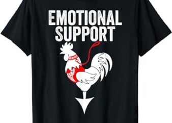 Emotional Support Shirt Chicken Emotional Support Cock T-Shirt