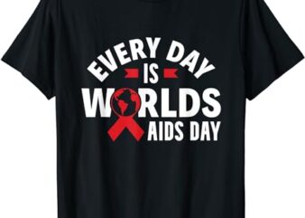 Every Day Is Worlds Aids Day HIV AIDS Awareness Red Ribbon T-Shirt