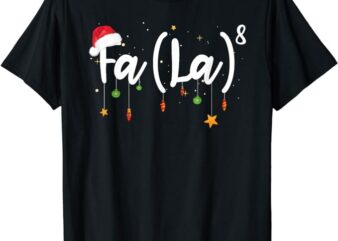 FA (LA)8 Funny Christmas Santa Fa La Math T-Shirt
