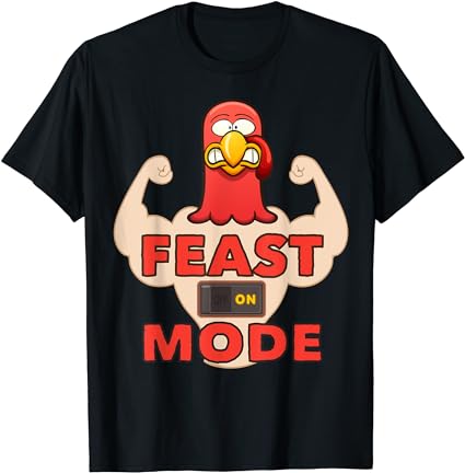 Feast mode tshirt thanksgiving day eat turkey switched on