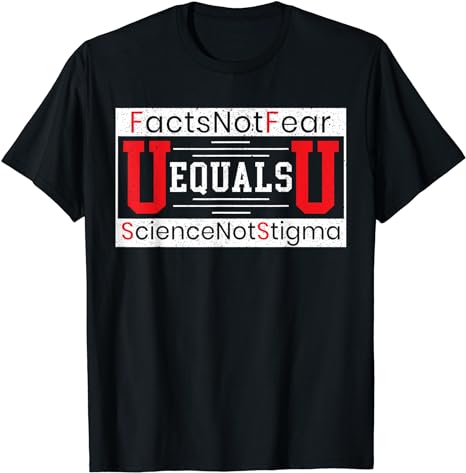 Facts Not Fear U Equals U Science Not Stigma HIV AIDS T-Shirt