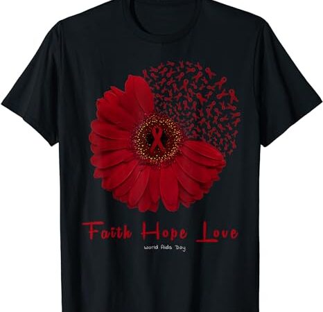 Faith hope love world aids day awareness flower red ribbon t-shirt Faith hope love world aids day awareness flower red ribbon t-shirt