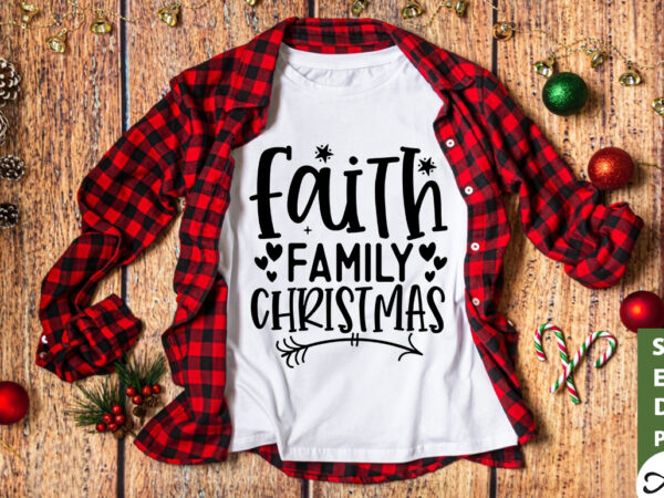 Faith family christmas svg t shirt graphic design