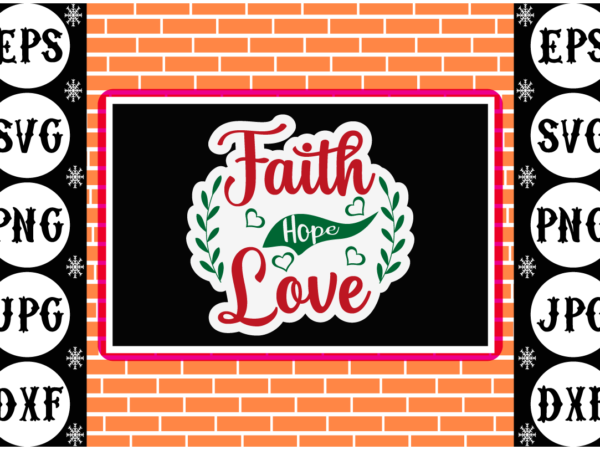 Faith hope love sticker 2 t shirt graphic design