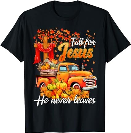 Fall for jesus he never leaves thanksgiving christian autumn t-shirt