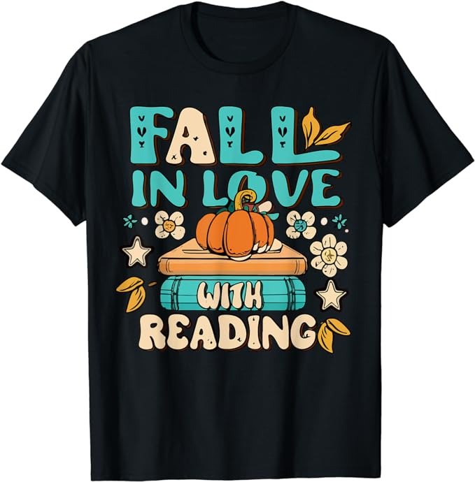 Fall In Love With Reading Book Autumn Pumpkins And Teachers T-Shirt