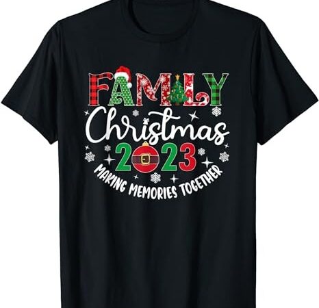 Family christmas making memories together 2023 t-shirt