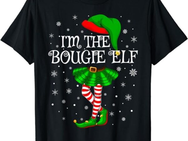 Family matching women girls i’m the bougie elf christmas t-shirt
