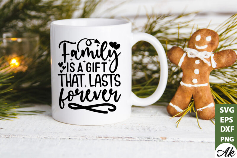 Family is a gift that lasts forever SVG