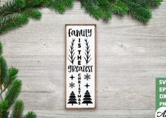 Family is the greatest christmas Porch Sign SVG t shirt graphic design