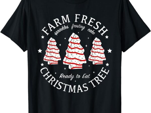 Farm fresh christmas tree cakes funny tree farm xmas pajamas t-shirt Farm fresh christmas tree cakes funny tree farm xmas pajamas t-shirt