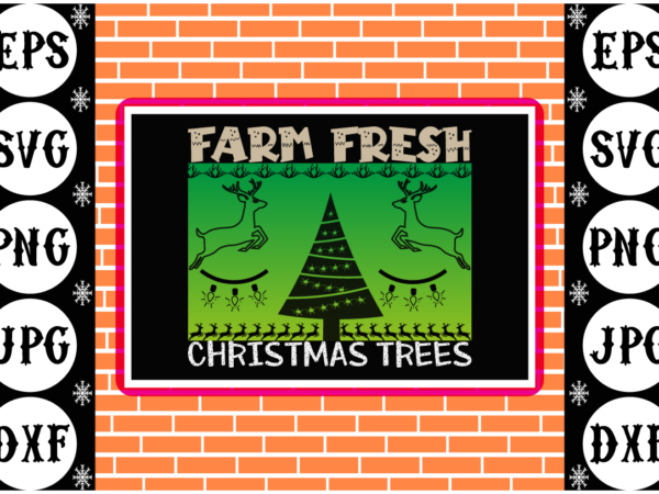 Farm fresh christmas trees t shirt graphic design