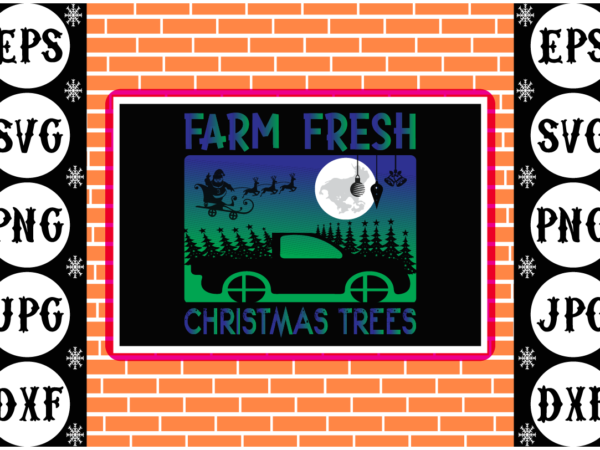Farm fresh christmas trees t shirt graphic design