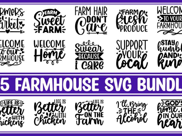 Farmhouse svg bundle t shirt graphic design