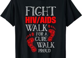 Fight HIV AIDS Walk For A Cure Walk Proud Disability T-Shirt