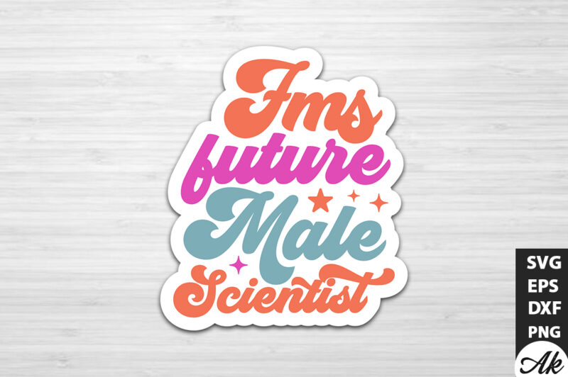 Fms future male scientist Stickers Design