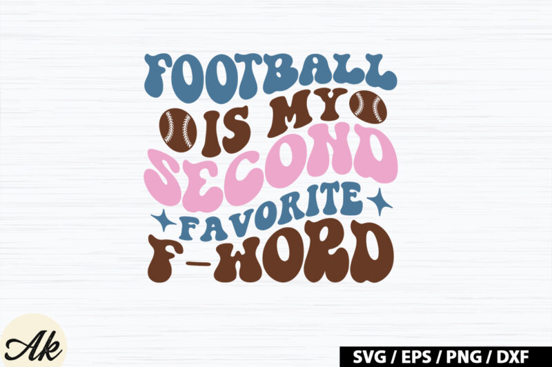 Football is my second favorite f-word Retro SVG