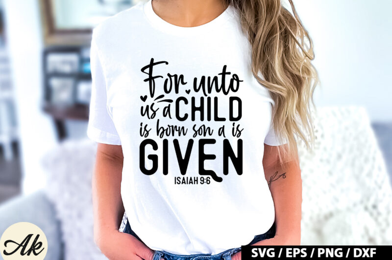 For unto us a child is born son a is given isaiah 9 6 SVG