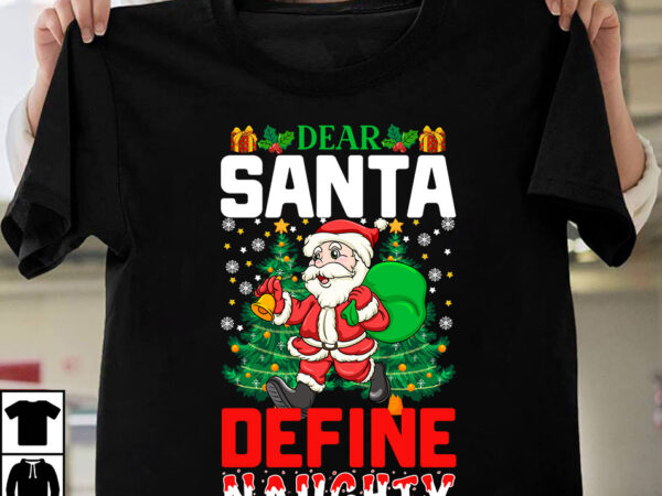 Dear santa define naughty t-shirt design