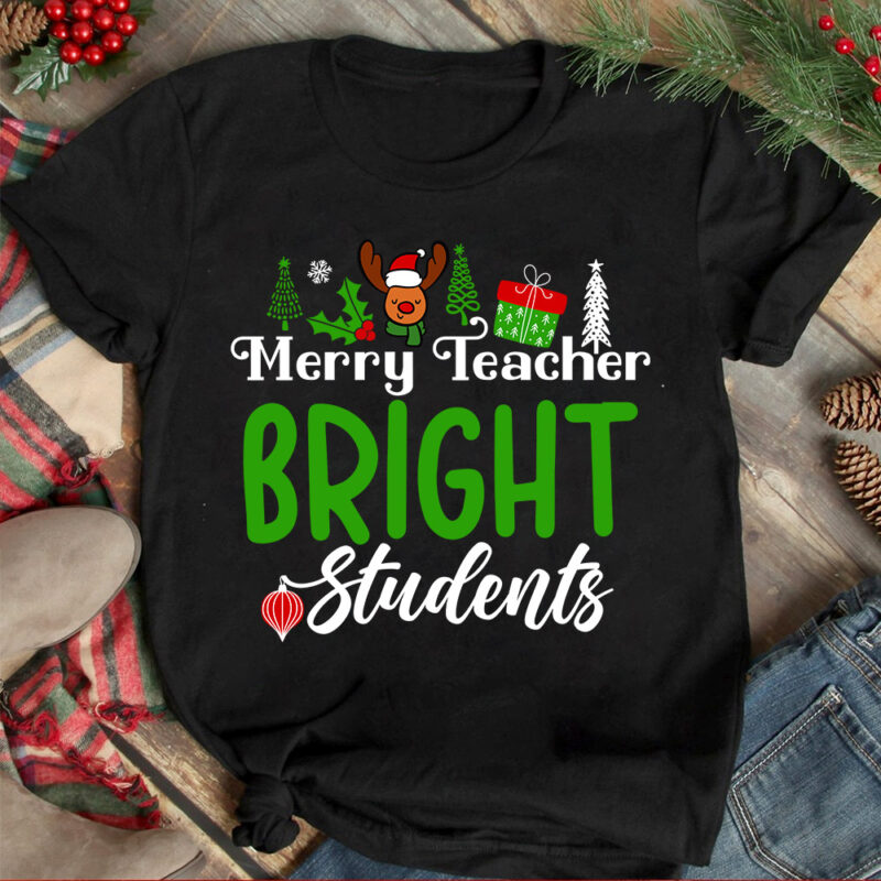 Merry Teacher Bright Students T-shirt Design ,Christmas T-shirt Design,Christmas SVG Design ,Christmas SVG Cut File,Christmas Sublimation ,