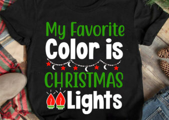 My Favorite Color Is Christmas Lights T-shirt Design ,Christmas T-shirt Design,Christmas SVG Design ,Christmas SVG Cut File,Christmas Sublim