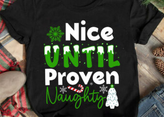 Nice Until Proven Naughty T-shirt Design ,Christmas T-shirt Design,Christmas SVG Design ,Christmas SVG Cut File,Christmas Sublimation , Chri