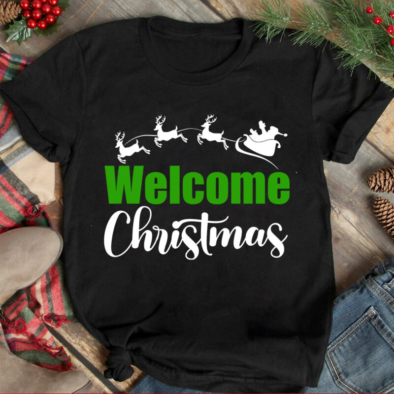 Welcome Christmas T-shirt Design ,Christmas T-shirt Design,Christmas SVG Design ,Christmas SVG Cut File,Christmas Sublimation , Christmas T-