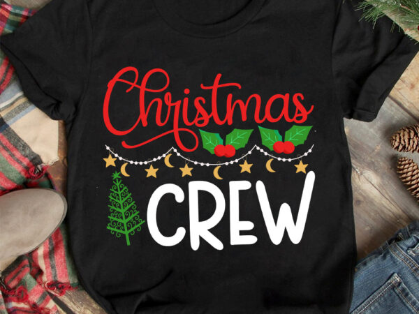 Christmas crewt-shirt design ,christmas t-shirt design,christmas svg design ,christmas svg cut file,christmas sublimation , christmas t-shi